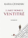 Il mio nome è Ventitré. E-book. Formato EPUB ebook di Ilaria Chinzari