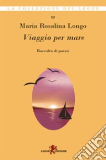 Viaggio per mare. E-book. Formato EPUB ebook di Maria Rosalina Longo