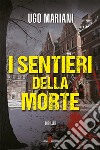 I sentieri della morte. E-book. Formato EPUB ebook di Ugo Mariani