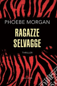 Ragazze selvagge. E-book. Formato EPUB ebook