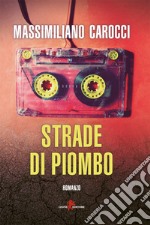 Strade di piombo. E-book. Formato EPUB ebook