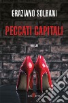 Peccati capitali. E-book. Formato EPUB ebook di Graziano Solbani