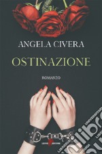 Ostinazione. E-book. Formato EPUB