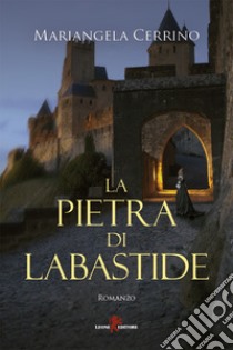 La pietra di Labastide. E-book. Formato EPUB ebook di Mariangela Cerrino