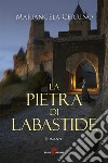 La pietra di Labastide. E-book. Formato EPUB ebook di Mariangela Cerrino