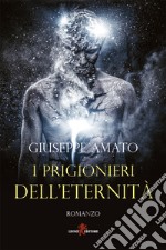 I prigionieri dell’eternità. E-book. Formato EPUB ebook