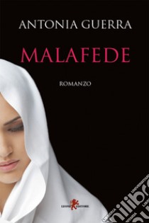 Malafede. E-book. Formato EPUB ebook di Antonia Guerra