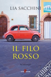 Il filo rosso. E-book. Formato EPUB ebook di Lia Sacchini