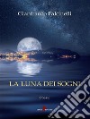 La luna dei sogni. E-book. Formato EPUB ebook di Gianfranco Falcinelli