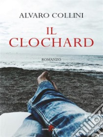 Il clochard. E-book. Formato EPUB ebook di Alvaro Collini