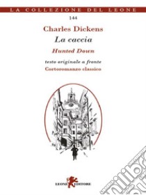 La caccia. Testo inglese a fronte. E-book. Formato EPUB ebook di Charles Dickens