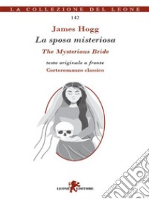 La sposa misteriosa-The Mysterious Bride. Testo inglese a fronte. E-book. Formato EPUB ebook di James Hogg