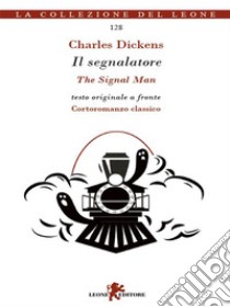 Il segnalatore-The signal man. E-book. Formato EPUB ebook di Charles Dickens