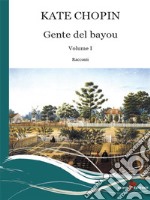 Gente del Bayou. Testo inglese a fronte (Vol. 1)Vol. I. E-book. Formato EPUB ebook