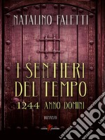I sentieri del tempo1244 Anno Domini&quot;. E-book. Formato EPUB