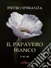 Il papavero bianco. E-book. Formato EPUB ebook