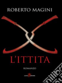 L’ittita. E-book. Formato EPUB ebook di Roberto Magini