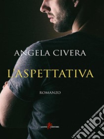 L’aspettativa. E-book. Formato EPUB ebook di Angela Civera