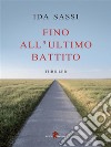 Fino all’ultimo battito. E-book. Formato EPUB ebook di Ida Sassi