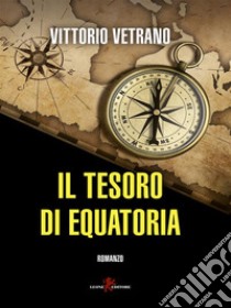 Il tesoro di Equatoria. E-book. Formato EPUB ebook di Vittorio Vetrano