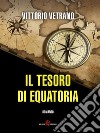 Il tesoro di Equatoria. E-book. Formato EPUB ebook di Vittorio Vetrano