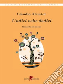 Undici volte dodici. E-book. Formato EPUB ebook di Claudio Alciator