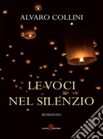 Le voci nel silenzio. E-book. Formato EPUB ebook di Alvaro Collini