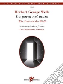 La porta nel muro/The Door in the Wall. E-book. Formato EPUB ebook di George Herbert Wells