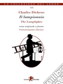 Il lampionaio/The Lamplighter. E-book. Formato EPUB ebook di Charles Dickens