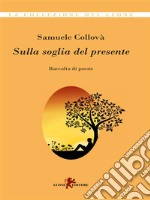 Sulla soglia del presente. E-book. Formato EPUB