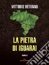 La pietra di Iguarai. E-book. Formato EPUB ebook di Vittorio Vetrano