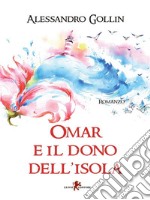 Omar e il dono dell&apos;isola. E-book. Formato EPUB