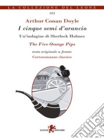 I cinque semi d’arancio. E-book. Formato EPUB ebook di Arhur Conan Doyle