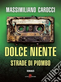 Dolce niente. Strade di piombo. E-book. Formato EPUB ebook
