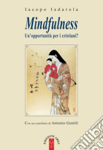 Mindfulness: Un'opportunità per i cristiani?. E-book. Formato EPUB ebook di Iacopo Iadarola