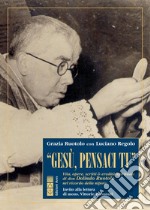 Gesù, pensaci tu: Vita, opere, scritti & eredità spirituale di don Dolindo Ruotolo nel ricordo della nipote. E-book. Formato EPUB ebook