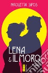 Lena & il Moro. E-book. Formato EPUB ebook