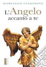 L'Angelo accanto a te. E-book. Formato EPUB ebook