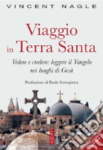 Viaggio in Terra Santa: Vedere e credere: leggere il Vangelo nei luoghi di Gesù. E-book. Formato EPUB ebook