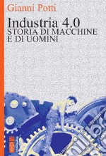 Industria 4.0: Storia di macchine e di uomini. E-book. Formato EPUB