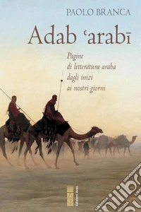 Abad ‘arabi: Pagine di letteratura araba dagli inizi ai nostri giorni. E-book. Formato EPUB ebook