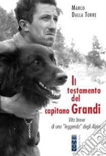 Il testamento del capitano Grandi: Vita breve di una 