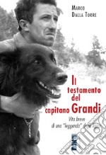 Il testamento del capitano Grandi: Vita breve di una 'leggenda' degli Alpini. E-book. Formato EPUB ebook