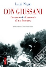 Con Giussani: La storia & il presente di un incontro. E-book. Formato EPUB ebook