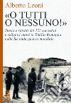 «O tutti o nessuno!»: Storia e ritratti dei 123 sacerdoti e religiosi morti in Emilia Romagna nella Seconda guerra mondiale. E-book. Formato EPUB ebook di Alberto Leoni