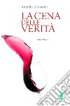 La cena delle verità: romanzo. E-book. Formato EPUB ebook