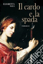 Il cardo e la spada: romanzo. E-book. Formato EPUB ebook