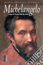 Michelangelo: L'uomo e l'artista fuori dai cliché. E-book. Formato EPUB ebook