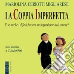 La coppia imperfetta: E se anche i difetti fossero un ingrediente dell'amore?. Audiolibro. Download MP3