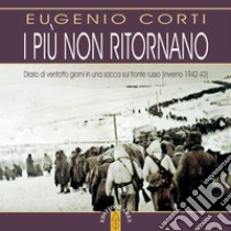 I più non ritornano. Audiolibro. Download MP3 ebook di Eugenio Corti